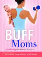 在飛比找三民網路書店優惠-Buff Moms ─ The Complete Guide