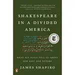 SHAKESPEARE IN A DIVIDED AMERICA: WHAT HIS PLAYS TELL US ABOUT OUR PAST AND FUTURE/JAMES SHAPIRO【三民網路書店】