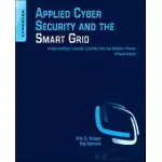 APPLIED CYBER SECURITY AND THE SMART GRID: IMPLEMENTING SECURITY CONTROLS INTO THE MODERN POWER INFRASTRUCTURE