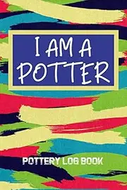 Pottery Log Book For Potters And Ceramic Lovers