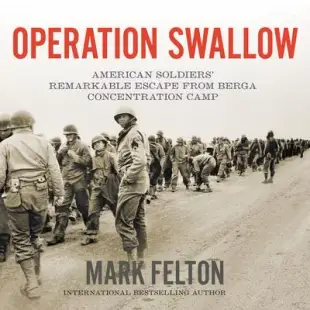 Operation Swallow: American Soldiers’ Remarkable Escape from Berga Concentration Camp