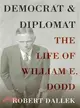 Democrat and Diplomat ─ The Life of William E. Dodd