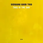 喬瓦尼．圭迪三重奏：就在今日 GIOVANNI GUIDI TRIO: THIS IS THE DAY (CD) 【ECM】