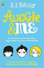 AUGGIE & ME: THREE WONDER STORIES 2015 ( CORGI BOOKS ) R. J PALACIO KNOPF