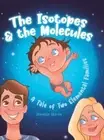 The Isotopes & the Molecules: A Tale of Two Elemental Families [Hardback]