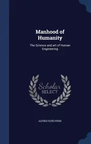 Manhood of Humanity: The Science and art of Human Engineering - Alfred Korzybski
