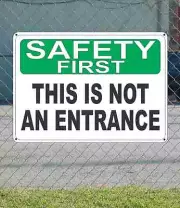SAFETY FIRST This is not an entrance - OSHA SIGN 10" x 14"