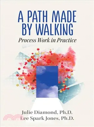 A Path Made by Walking ― Process Work in Practice