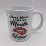 Funny Mom Mug Cup from Child Sometimes I Open My Mouth and My Mother Comes Out