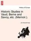 Historic Studies in Vaud, Berne and Savoy, etc. (Memoir.). Vol. II.. Read<|