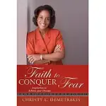 FAITH TO CONQUER FEAR: INSPIRATION TO ACHIEVE YOUR DREAMS