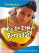 Why Do I Have Periods?: Menstruation