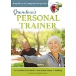 GRANDMA’S PERSONAL TRAINER: BRING THE ZEST AND ENERGY BACK INTO YOUR LIFE.