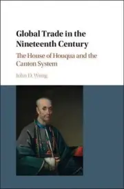 Global Trade in the Nineteenth Century: The House of Houqua and the Canton Syste