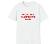 Funny Meme TShirt, WORLD'S SLUTTIEST DAD Joke Tee, Gift Shirt