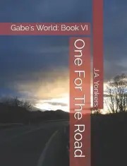 One For The Road: Gabe's World: Book VI by J.A. Yonkers (English) Paperback Book