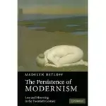 THE PERSISTENCE OF MODERNISM