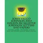 JOHN VIGGO JOHNSON AND HALEEN MCALLISTER JOHNSON LETTERS AND PAPERS: LETTERS, CARDS, AND PAPERS SAVED BY JOHN AND HALEEN DURING THEIR LIFETIME