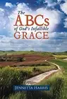 THE ABCS OF GOD'S INFALLIBLE GRACE By Jennetta Harris - Hardcover **BRAND NEW**