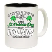 Everyone A Little Irish On St Patricks Day Except Italians Italy Mug Cup
