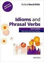 OXFORD WORD SKILLS: IDIOMS AND PHRASAL VERBS (INTERMEDIATE) GAIRNS 2010 OXFORD