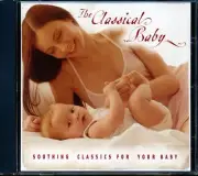 CD Chopin, Bach, Beethoven, Mozart, Etc. - The Classical Baby: Soothing Classics