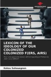 Lexicon of the Ideology of Our Colonized Colonized F(ers, Airs) [Paperback]