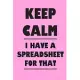 Keep Calm I Have A Spreadsheet For That: Coworker Office Funny Gag Notebook Wide Ruled Lined Journal 6x9 Inch ( Legal ruled ) Family Gift Idea Mom Dad