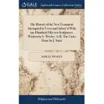 THE HISTORY OF THE NEW TESTAMENT ATTEMPTED IN VERSE AND ADORN’D WITH ONE HUNDRED FIFTY TWO SCULPTURES. WRITTEN BY S. WESLEY, A.M. THE CUTTS DONE BY J.