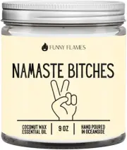 Namaste Bitches - Funny Flames Candle, Nag Champa, Funny Gifts for Women, Best F