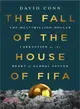 The Fall of the House of Fifa ─ The Multimillion-dollar Corruption at the Heart of Global Soccer