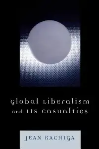 在飛比找博客來優惠-Global Liberalism and Its Casu