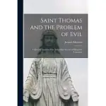 SAINT THOMAS AND THE PROBLEM OF EVIL: UNDER THE AUSPICES OF THE ARISTOTELIAN SOCIETY OF MARQUETTE UNIVERSITY
