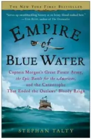 Empire of Blue Water : Captain Morgan's Great Pirate Army, the Epic Battle fo...