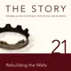 【有聲書】The Story Audio Bible - New International Version, NIV: Chapter 21 - Rebuilding the Walls