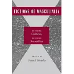 FICTIONS OF MASCULINITY: CROSSING CULTURES, CROSSING SEXUALITIES