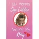 I Just Wanna Sip Coffee And Pet My Dog - Notebook Pekinese - Royal Canin Dog: signed Notebook/Journal Book to Write in, (6