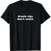 在飛比找蝦皮購物優惠-Drunk Cigs 不要數 T 恤