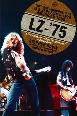 LZ-’75: The Lost Chronicles of Led Zeppelin’s 1975 American Tour