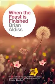 When the Feast is Finished (The Brian Aldiss Collection) Book