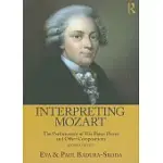 INTERPRETING MOZART: THE PERFORMANCE OF HIS PIANO PIECES AND OTHER COMPOSITIONS [WITH CD (AUDIO)]