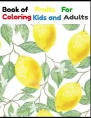 Book Fruits For Coloring Kids and Adults: Book Fruits For Coloring Kids and Adul