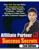 Affiliate Partner Success Secrets : 2nd Edition