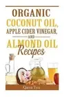 Organic Coconut Oil, Apple Cider Vinegar, and Almond Oil Recipes by Queen Tyra (