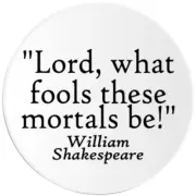 Lord What Fools These Mortals Be Shakespeare - Circle Sticker Decal 3 Inch