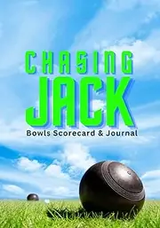 Chasing Jack: Bowls Scorecard & Journal: Lawn Bowling Scorecard, Notes, Rules and Strategy Planning Space