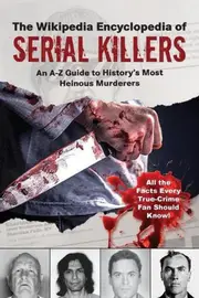 The Wikipedia Encyclopedia of Serial Killers