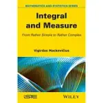 INTEGRAL AND MEASURE: FROM RATHER SIMPLE TO RATHER COMPLEX