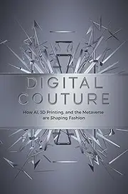 Digital Couture: How AI, 3D Printing, and the Metaverse are Shaping Fashion