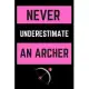 Never Underestimate an Archer: Perfect Lined Log/Journal for Men and Women - Ideal for gifts, school or office-Take down notes, reminders, and craft